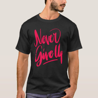 Nooit Opgeven Motiveren Motiverende Spreuk Humor T-shirt