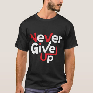 Nooit Opgeven Motiverende T-Shirt – Inspirerend
