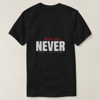 Nooit Opgeven & Niets is Onmogelijk Streetwear T-S T-shirt