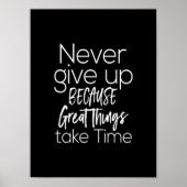 nooit opgeven omdat grote dingen tijd vergen poster (Voorkant)