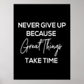 nooit opgeven omdat grote dingen tijd vergen poster (Voorkant)