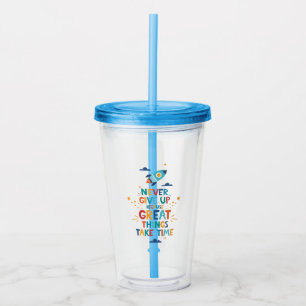 Nooit opgeven omdat het tijd kost acryl drinkbeker