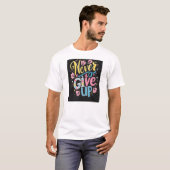 Nooit opgeven t-shirt (Voorkant volledig)