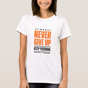 Nooit opgeven t-shirt