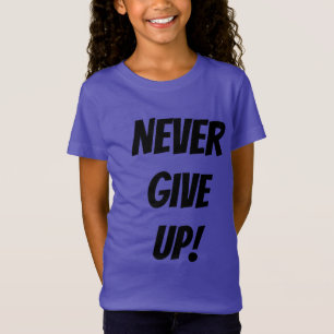 Nooit opgeven! t-shirt