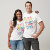Nooit opgeven t-shirt (Unisex)