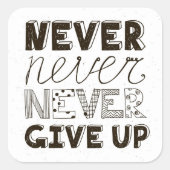 Nooit opgeven vierkante sticker (Voorkant)