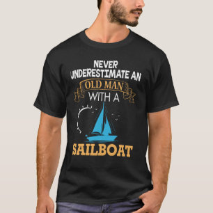 Nooit oude zeilboot onderschatten t-shirt
