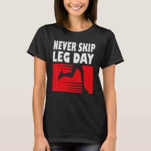 Nooit overslaan been dag Bodybuilding en training T-shirt