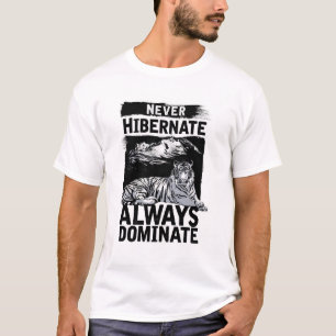 Nooit overwinteren altijd domineren Tiger Graphic  T-shirt