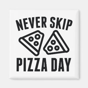 Nooit Pizza Dag overslaan Magneet