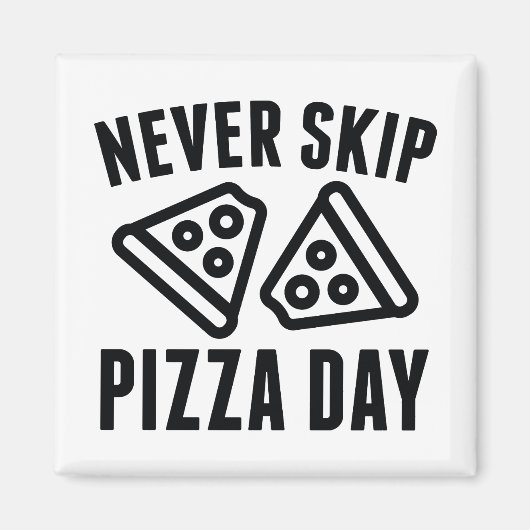 Nooit Pizza Dag overslaan Magneet (Voorkant)