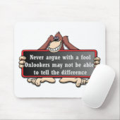 Nooit ruzie maken met een dwaas muismat (Met muis)