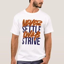 Nooit settelen, altijd streven t-shirt