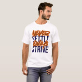 Nooit settelen, altijd streven t-shirt (Voorkant volledig)