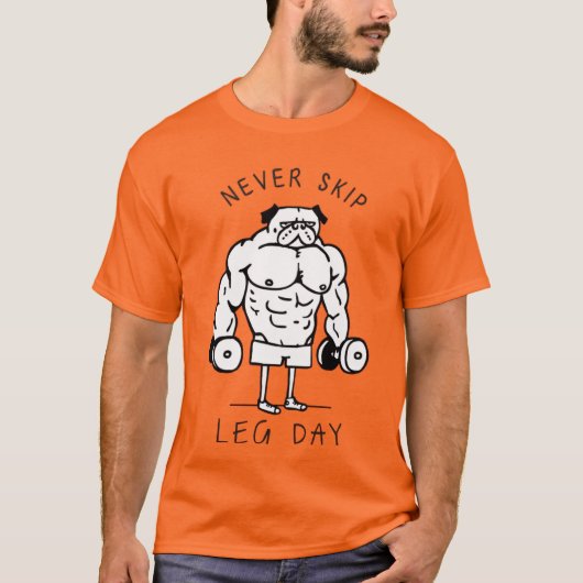 Nooit Skip Been Day - Grappige Gym Pug T-shirt (Voorkant)
