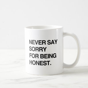NOOIT SORRY ZEGGEN VOOR EERLIJK TE ZIJN.png Koffiemok