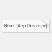 Nooit stoppen met dromen. bumpersticker (Voorkant)