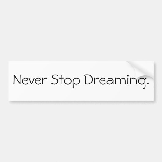 Nooit stoppen met dromen. bumpersticker (Voorkant)