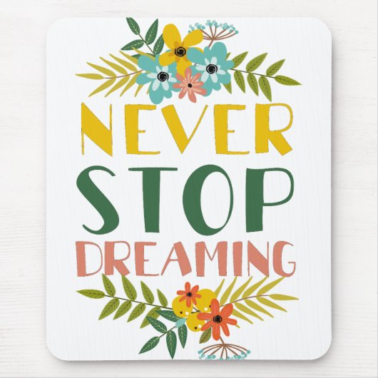 Nooit stoppen met dromen Quote Bloem Muismat (Voorkant)