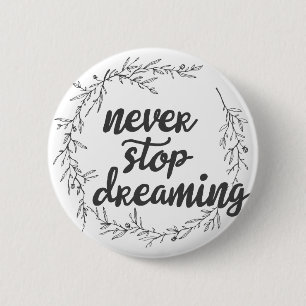 Nooit stoppen met dromen ronde button 5,7 cm