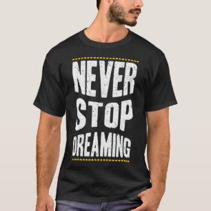 Nooit stoppen met dromen t-shirt