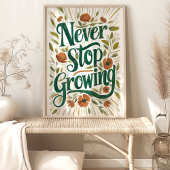 Nooit stoppen met groeien: bloemenkunst Inspireren Poster
