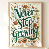 Nooit stoppen met groeien: bloemenkunst Inspireren Poster
