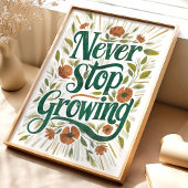 Nooit stoppen met groeien: bloemenkunst Inspireren Poster