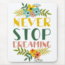 Nooit stoppen met het dromen van het Citaat Floral Muismat