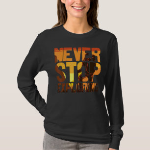 Nooit stoppen met het verkennen Neem een wandeling T-shirt
