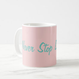 Nooit stoppen met Motivatie inspiratieCute Koffiemok