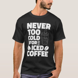 Nooit te koud voor gehakt koffie Drink koffie T-shirt