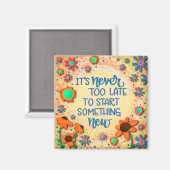 Nooit te laat Inspirerend bloemaanmoediging Magneet (Voorkant / Achterkant)