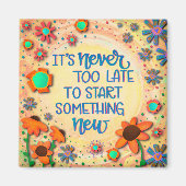 Nooit te laat Inspirerend bloemaanmoediging Magneet (Voorkant)