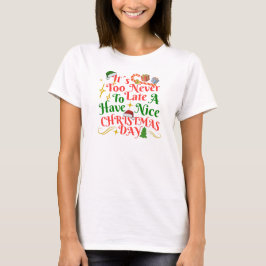 Nooit Te Laat Voor Een Leuk Kerstfeest T-shirt