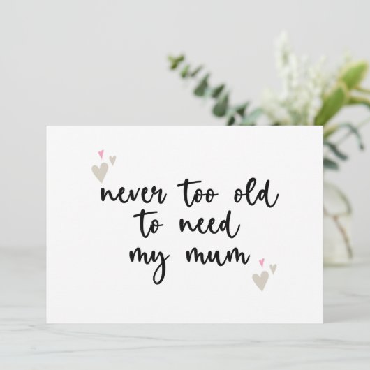 Nooit Te Oud Om Mijn Moeder Moederdag Cadeaus Moed Kaart (Staand voorkant)