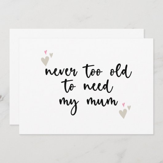 Nooit Te Oud Om Mijn Moeder Nodig Te Hebben Moeder Kaart (Voorkant / Achterkant)