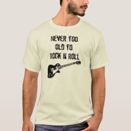 Nooit te oud om N Roll te roteren T-shirt