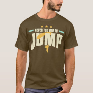 Nooit te oud om Skydiving Instructor te springen T-shirt
