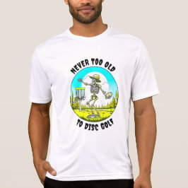 Nooit te oud om te schijfgolf | Skeletgooien T-shirt