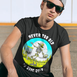 Nooit te oud om te schijfgolf   Skeletgooien T-shirt