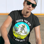Nooit te oud om te schijfgolf | Skeletgooien T-shirt