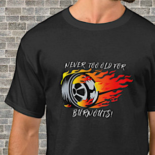 Nooit te oud voor Burnouts! Brandende motorautoban T-shirt