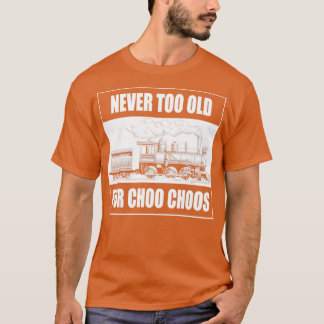Nooit Te Oud Voor Choo Choos Retro Vintage Stoom T T-shirt