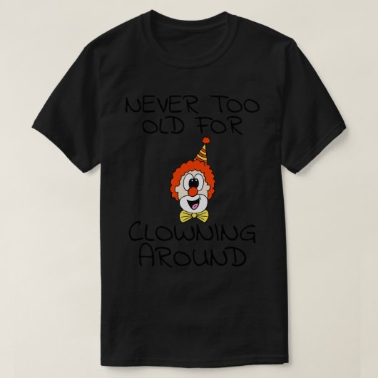 Nooit te oud voor clowns rond grappige clown t-shirt (Design voorkant)