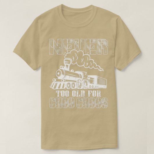 Nooit te oud voor Shirt van Choo Choos-treinen (Design voorkant)