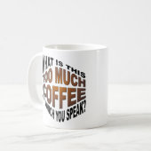 Nooit Te Veel Koffie Grappige Mok (Voorkant links)