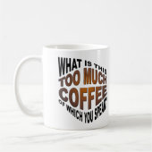 Nooit Te Veel Koffie Grappige Mok (Links)