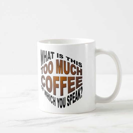 Nooit Te Veel Koffie Grappige Mok (Rechts)